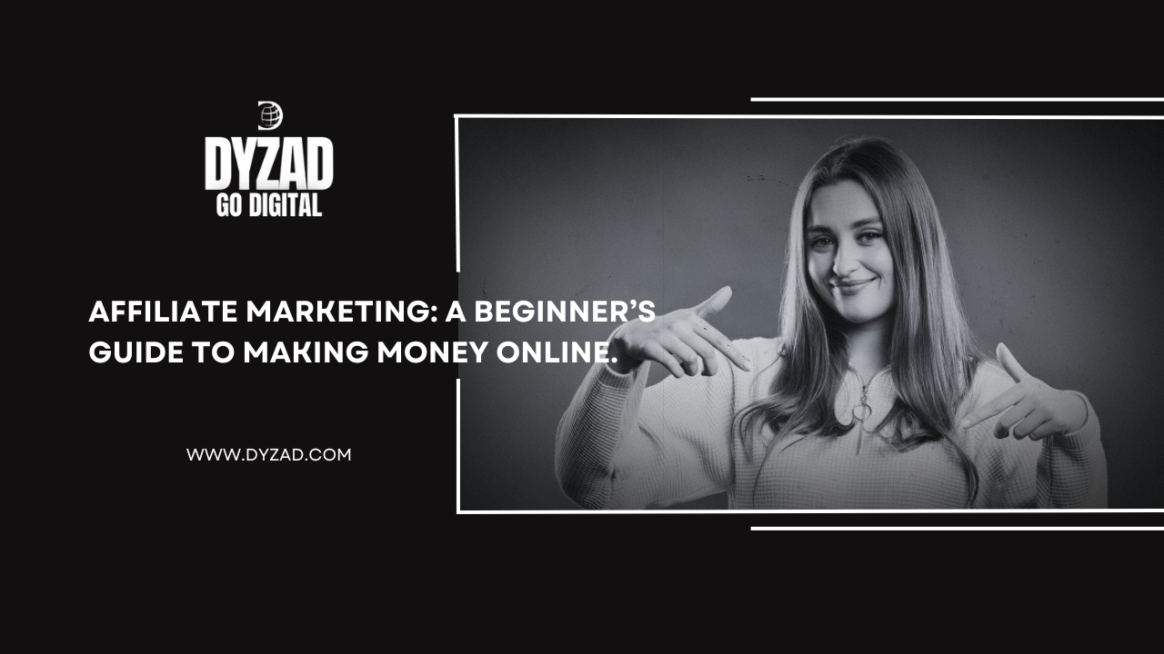 Affiliate Marketing: A Beginner’s Guide to Making Money Online