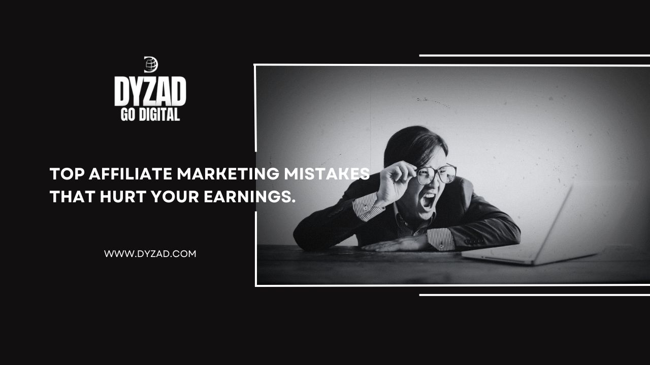 Top Affiliate Marketing Mistakes That Hurt Your Earnings.