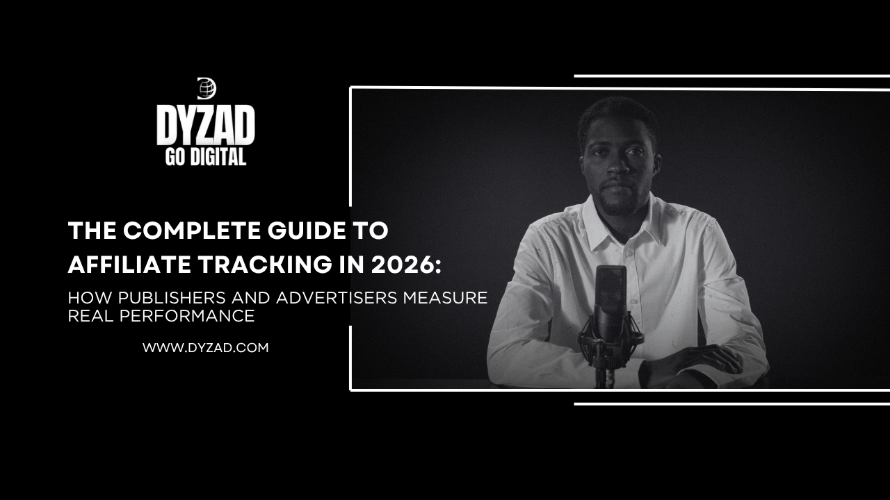 The Complete Guide to Affiliate Tracking in 2026: How Publishers and Advertisers Measure Real Performance